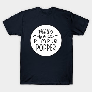 Worlds Best Pimple Popper Black T-Shirt